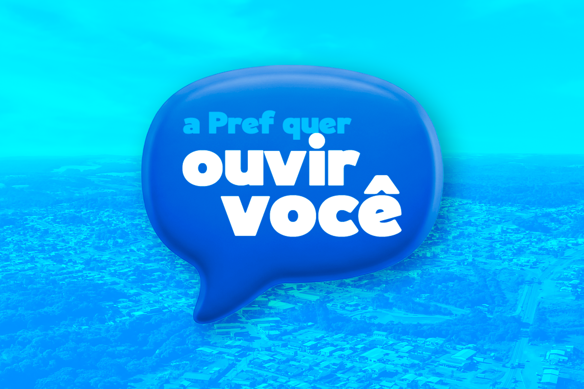 A PREFEITURA QUER OUVIR VOCÊ
